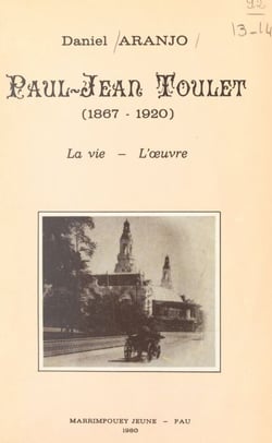 Paul-Jean Toulet, 1867-1920 - La vie, l'œuvre