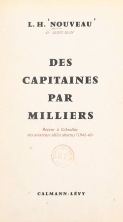 Des capitaines par milliers - Retour à Gibraltar des aviateurs alliés abattus en 1941-42-43