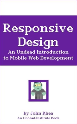 Responsive Design: An Undead Introduction to Mobile Web Development - Undead Institute, #8