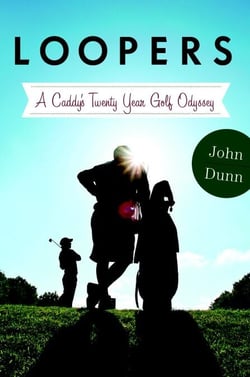 Loopers - A Caddie's Twenty-Year Golf Odyssey
