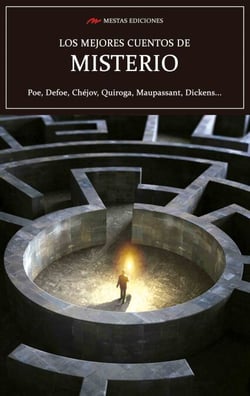 Los mejores cuentos de Misterio - Poe, Defoe, Chéjov, Quiroga, Maupassant, Dickens…