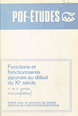 Fonctions et fonctionnaires japonais au début du XIe siècle (1re et 2e parties)