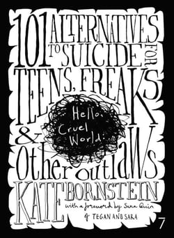Hello Cruel World - 101+ Alternatives to Suicide for Teens, Freaks, and Other Outlaws