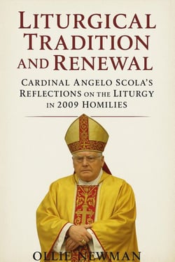 Liturgical Tradition and Renewal: Cardinal Angelo Scola’s Reflections on the Liturgy in 2009 Homilies