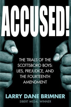 Accused! - The Trials of the Scottsboro Boys: Lies, Prejudice, and the Fourteenth Amendment