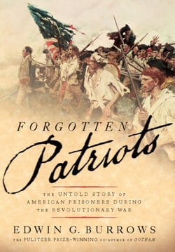 Forgotten Patriots - The Untold Story of American Prisoners During the Revolutionary War
