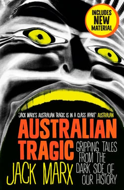 Australian Tragic - Gripping tales from the dark side of our history