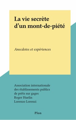 La vie secrète d'un mont-de-piété - Anecdotes et expériences