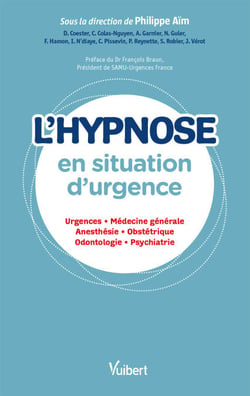 L'hypnose en situation d'urgence - Urgences - Médecine générale - Anesthésie - Obstétrique - Odontologie - Psychiatrie