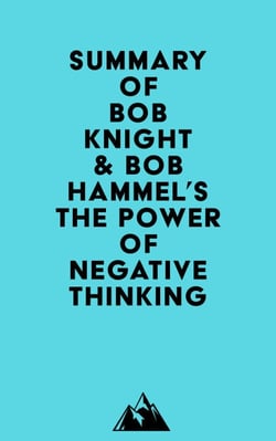 Summary of Bob Knight &amp; Bob Hammel's The Power of Negative Thinking