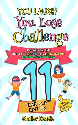 You Laugh You Lose Challenge - 11-Year-Old Edition: 300 Jokes for Kids that are Funny, Silly, and Interactive Fun the Whole Family Will Love - With Illustrations for Kids - You Laugh You Lose, #6