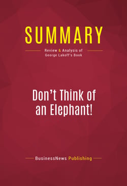Summary: Don't Think of an Elephant! - Review and Analysis of George Lakoff's Book