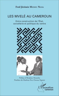 Les Mvelé au Cameroun - Entre construction de l'État, sorcellerie et politique du ventre