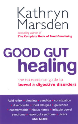 Good Gut Healing - The no-nonsense guide to bowel &amp; digestive disorders