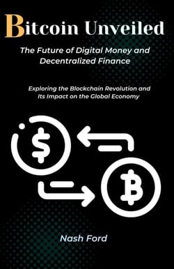 Bitcoin Unveiled: The Future of Digital Money and Decentralized Finance