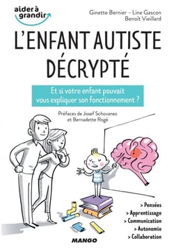 L'enfant autiste décrypté - Et si votre enfant pouvait vous expliquer son fonctionnement ?