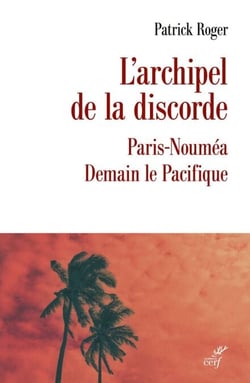 L'archipel de la discorde - Paris-Nouméa : Demain le Pacifique