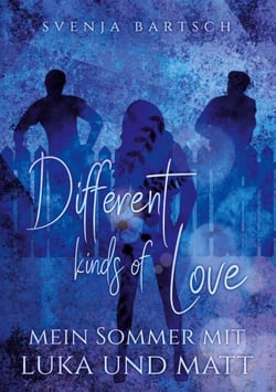 Different kinds of Love - Mein Sommer mit Luka und Matt