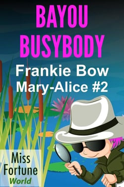 Bayou Busybody - Miss Fortune World: The Mary-Alice Files, #2