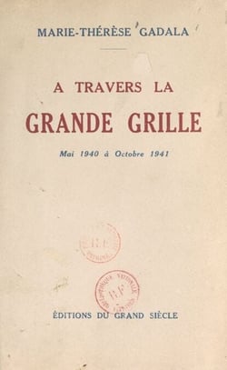À travers la grande grille - Mai 1940 à octobre 1941