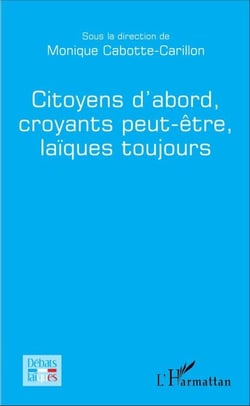 Citoyens d'abord, croyants peut-être, laïques toujours
