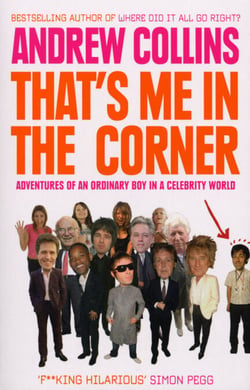 That's Me in the Corner - Adventures of an ordinary boy in a celebrity world