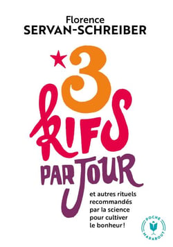3 kifs par jour - Nouvelle édition augmentée - et autres rituels recommandés par la science pour cultiver le bonheur !