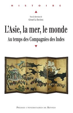L’Asie, la mer, le monde - Au temps des compagnies des Indes