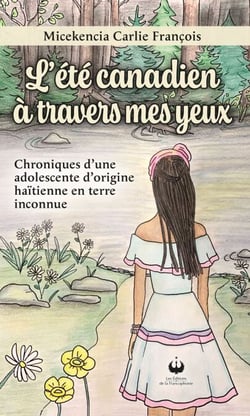 L'été canadien à travers mes yeux - Chroniques d'une adolescente d'origine haïtienne en terre inconnue