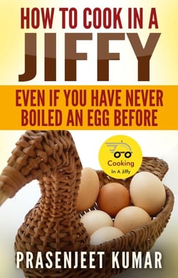 How to Cook In A Jiffy Even If You Have Never Boiled An Egg Before - How To Cook Everything In A Jiffy, #4
