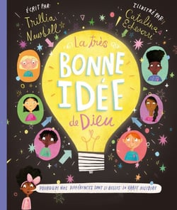 La très bonne idée de Dieu - Pourquoi nos différences sont si belles : la vraie histoire