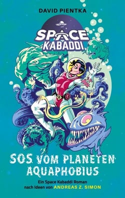 SOS vom Planeten Aquaphobius - Ein Space Kabaddi Roman
