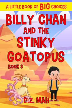 Billy Chan and the Stinky Goatopus: A Little Book of BIG Choices - Billy the Chimera Hunter, #8