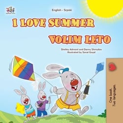 I Love Summer Volim leto - English Serbian Bilingual Collection