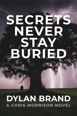 Secrets Never Stay Buried - Chris Morrison Series, #1