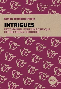 Intrigues - Petit manuel pour une critique des relations publiques