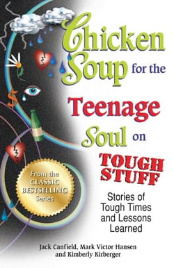 Chicken Soup for the Teenage Soul on Tough Stuff - Stories of Tough Times and Lessons Learned