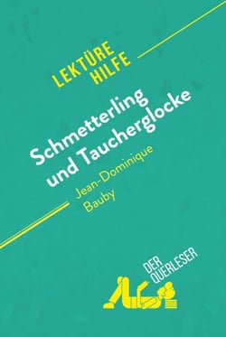 Schmetterling und Taucherglocke von Jean-Dominique Bauby (Lektürehilfe) - Detaillierte Zusammenfassung, Personenanalyse und Interpretation