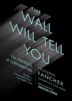 The Wall Will Tell You - The Forensics of Screenwriting