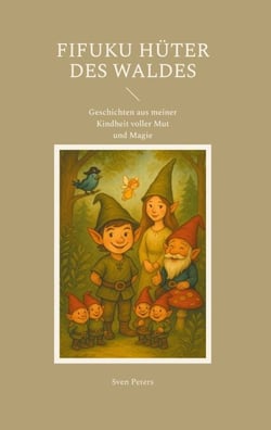Fifuku - Hüter des Waldes - Geschichten aus meiner Kindheit voller Mut und Magie