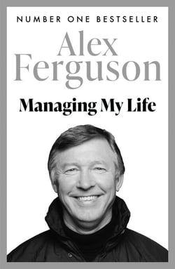 Managing My Life: My  Autobiography - The first book by the legendary Manchester United manager