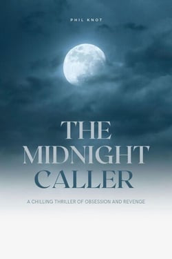 The Midnight Caller  A Chilling Thriller of Obsession and Revenge - The Thriller Collection, #1