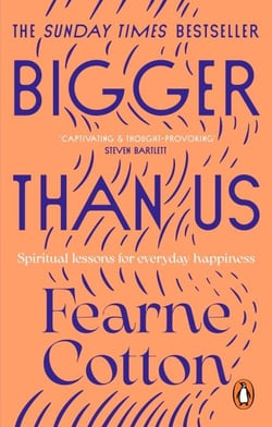 Bigger Than Us - Spiritual Lessons for Everyday Happiness