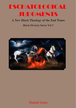 Eschatological Judgments: A New Black Theology of the End Times Black Divinity Series Vol 2 - Black Divinity Series, #2