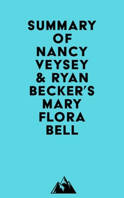 Summary of Nancy Veysey &amp; Ryan Becker's Mary Flora Bell
