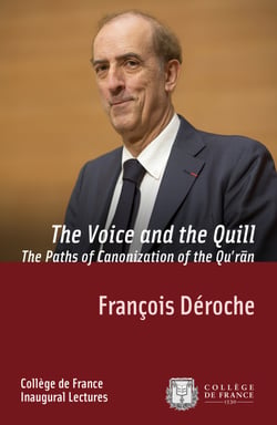 The Voice and the Quill. The Paths of Canonization of the Qu?ran - Inaugural Lecture delivered on Thursday 2 April 2015