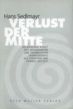 Verlust der Mitte - Die bildende Kunst des 19. und 20. Jahrhunderts als Symptom und Symbol der Zeit