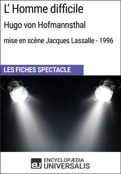 L'Homme difficile (Hugo von Hofmannsthal - mise en scène Jacques Lassalle - 1996) - Les Fiches Spectacle d'Universalis