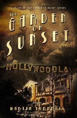 The Garden on Sunset: A Novel of Golden-Era Hollywood - Hollywood's Garden of Allah novels, #1