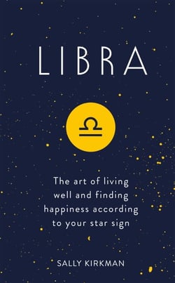 Libra - The Art of Living Well and Finding Happiness According to Your Star Sign